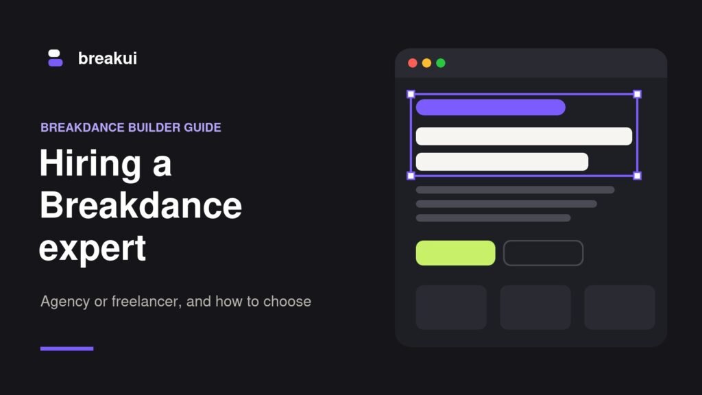 Hiring a Breakdance Builder expert: agency or freelancer, and how to choose